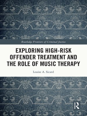cover image of Exploring High-risk Offender Treatment and the Role of Music Therapy